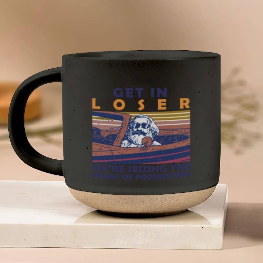 Karl Marx Get In Loser We're Seizing The Means Pottery Mugs