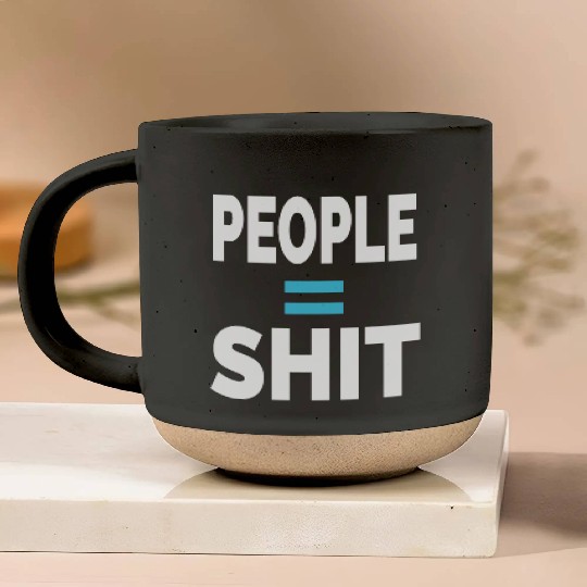 PEOPLE = SHIT Pottery Mugs