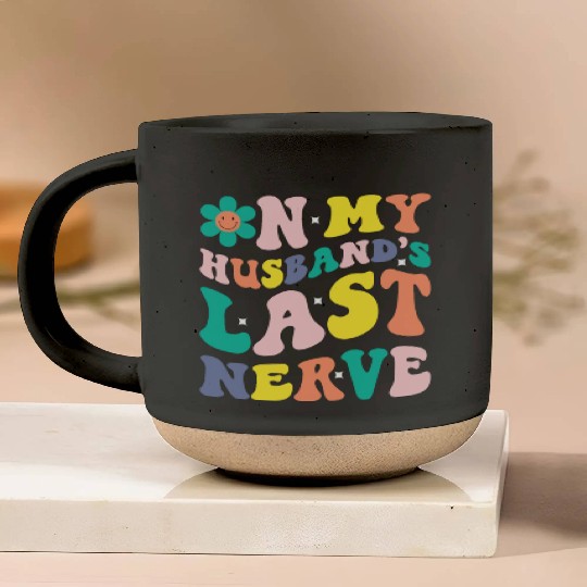 On My Husband s Last Nerve Pottery Mugs