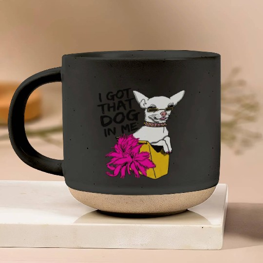 I GOT THAT DOG In me Pottery Mugs