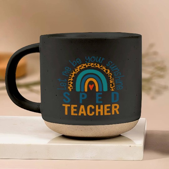 Let me be your sunshine SPED TEACHER Pottery Mugs