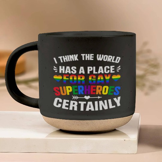 I Think The World Has A Place For Gay Superheroes Pottery Mugs