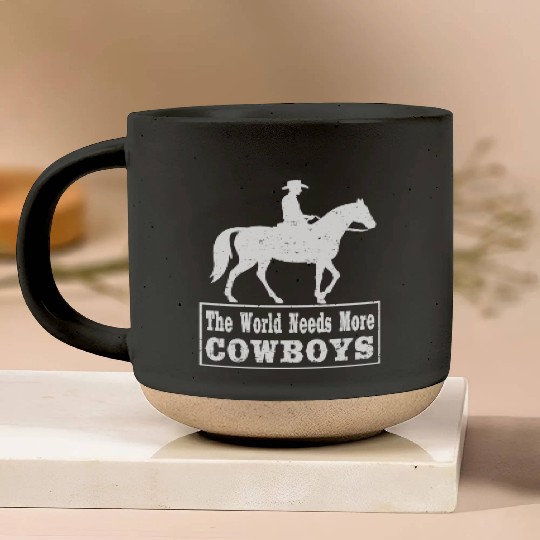 The World Needs More Cowboys For Cowboy Lover Pottery Mugs