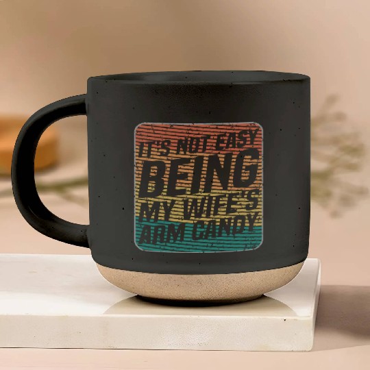 It s Not Easy Being My Wife s Arm Candy Retro Pottery Mugs
