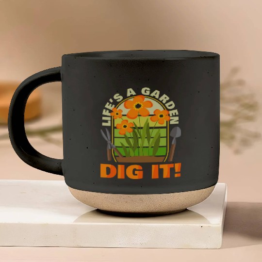 Gardening Gardener Plant Life'S A Garden Dig It Pottery Mugs