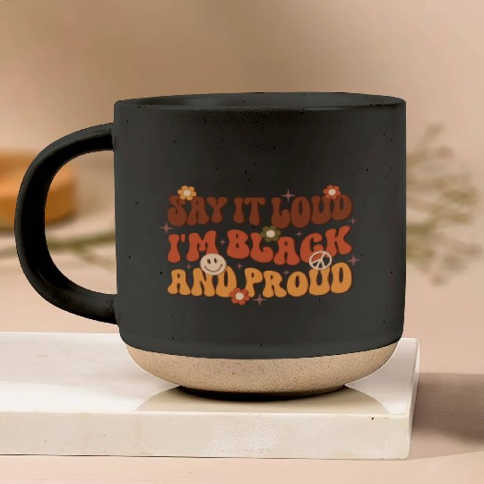 Say It Loud I'm Black And Proud, Independence Day Pottery Mugs