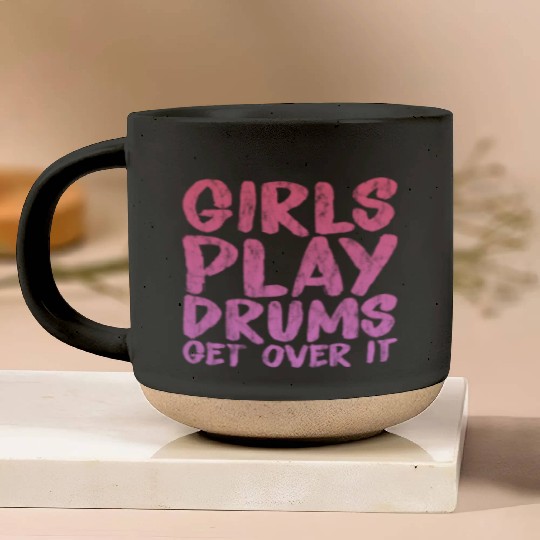 Girls Play Drums, Get Over It 3 Pottery Mugs