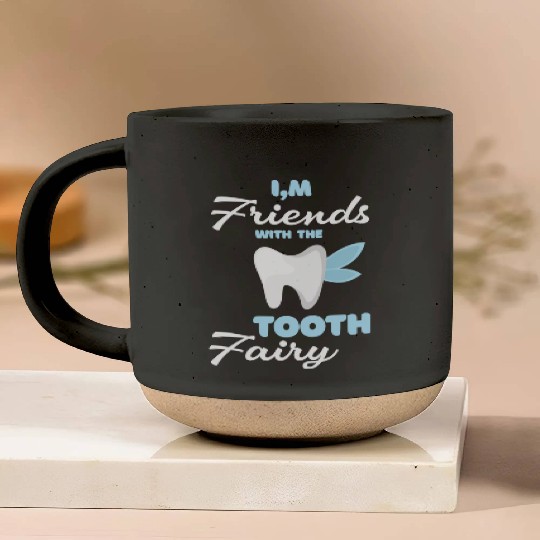 I m Friends With The Tooth Fairy Pediatric Dentist Pottery Mugs