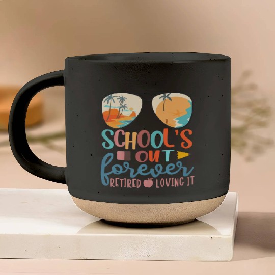 School Is Out Forever Retired Loving It Hello Summ Pottery Mugs