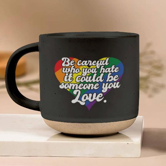 Be Careful Who You Hate Rainbow Heart Pride Flag Pottery Mugs
