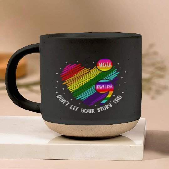 You Matter Don't Let Your Story End Pottery Mugs