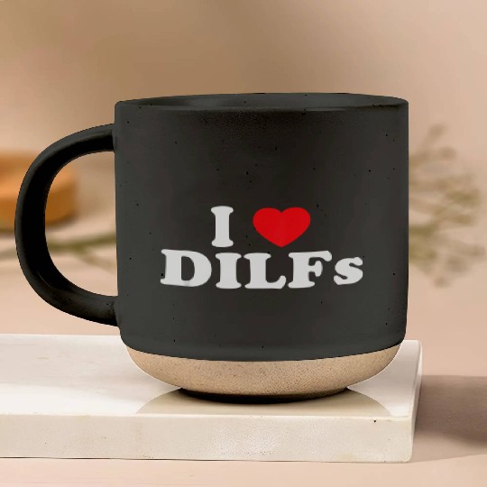I Love Dilfs I Heart Dilfs Pottery Mugs