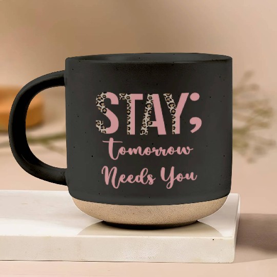 Stay Tomorrow Needs You Semicolon Inrational Pottery Mugs