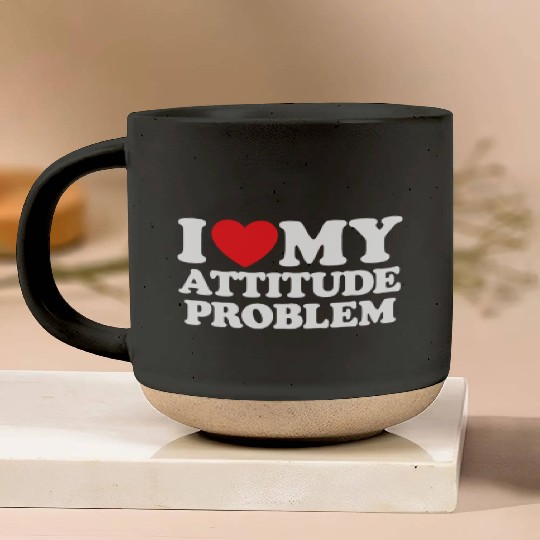 I Love My Attitude Problem Pottery Mugs