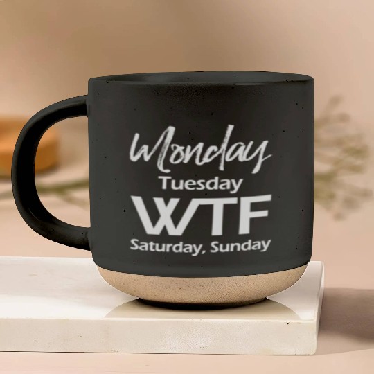 Monday Tuesday Wtf Saturday Sunday Pottery Mugs