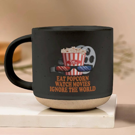 Eat Popcorn Watch Movies Ignore The World Pottery Mugs