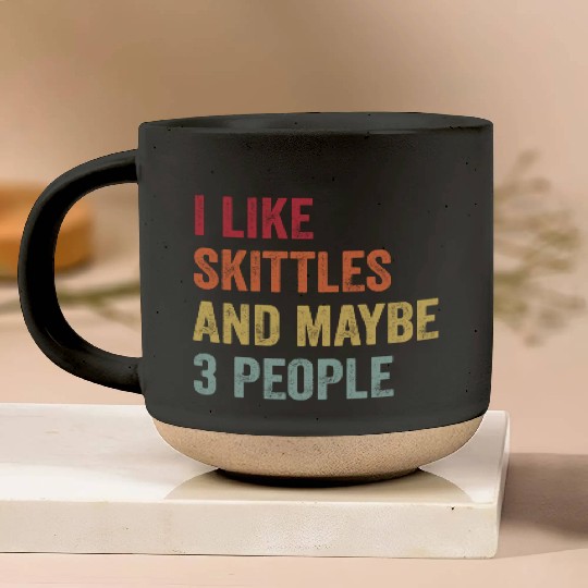 I Like Skittles and Maybe 3 People Gift Pottery Mugs