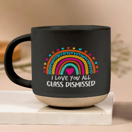 Rainbow I Love You All Class Dismissed Teacher For Pottery Mugs
