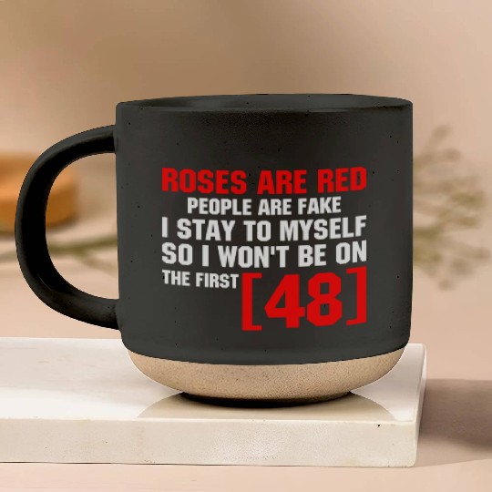 Roses Are Red People Are Fake I Stay To Myself Fir Pottery Mugs