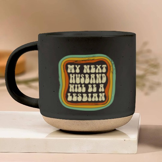 My Next Husband Will Be a Lesbian Pottery Mugs