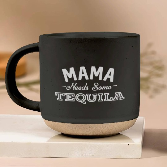 Mama Needs Some Tequila Alcohol Margarita Summer Pottery Mugs