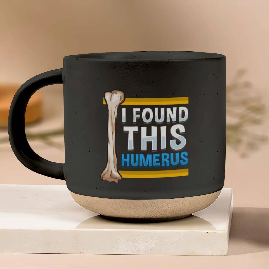 Funny I Found This Humerus Archeologist Bone Pun Pottery Mugs