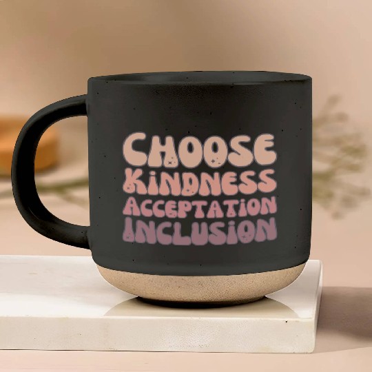 Choose Kindness Acceptation Inclusion Pottery Mugs