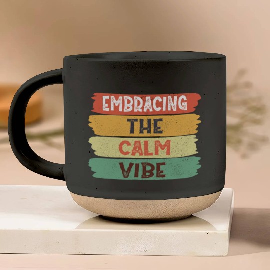 Funny Trendy Quotes: Embracing The Calm Vibe Pottery Mugs