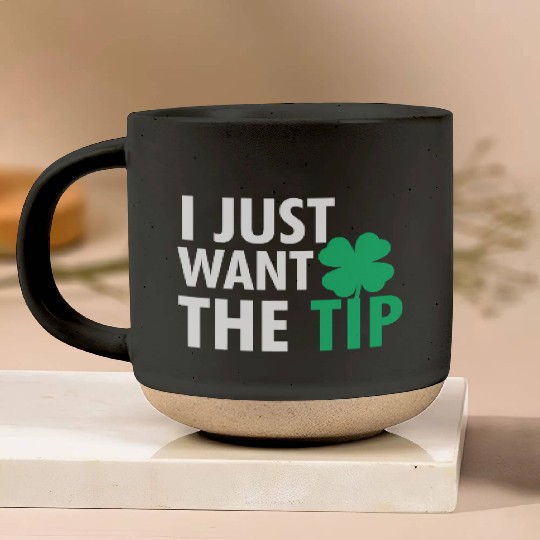 Bartender St Patric Day Just The Tip For Pottery Mugs