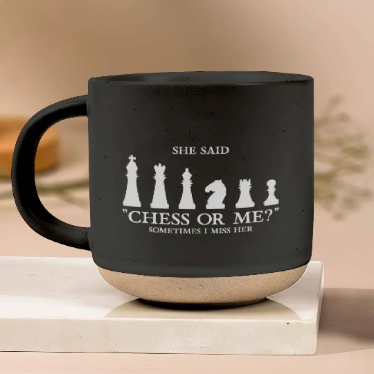 Chess Or Me Sometimes I Miss Her Pottery Mugs