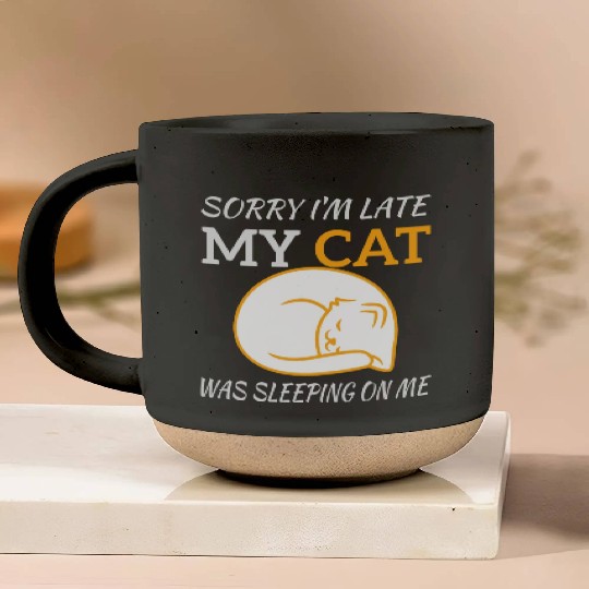 Sorry I'm Late My Cat Sleeping On Me, funny quote Pottery Mugs