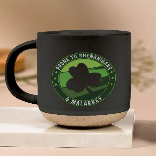 Prone To Shenanigans And Malarkey St Patricks Day Pottery Mugs