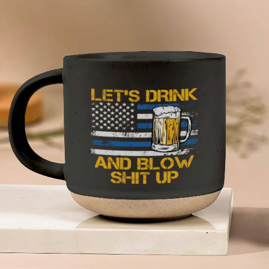 Let us drink and blow shit up drink fan USA Pottery Mugs