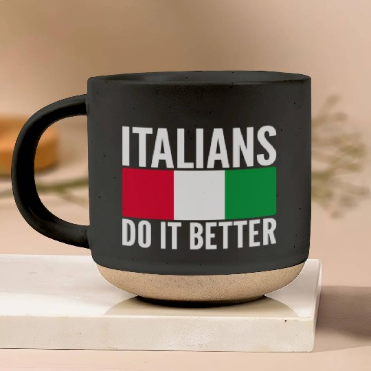 Italians Do It Better Italy Flag Quoted Themed Pottery Mugs