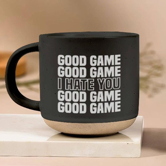 Good Game (I Hate You) Competitive Quote Pottery Mugs