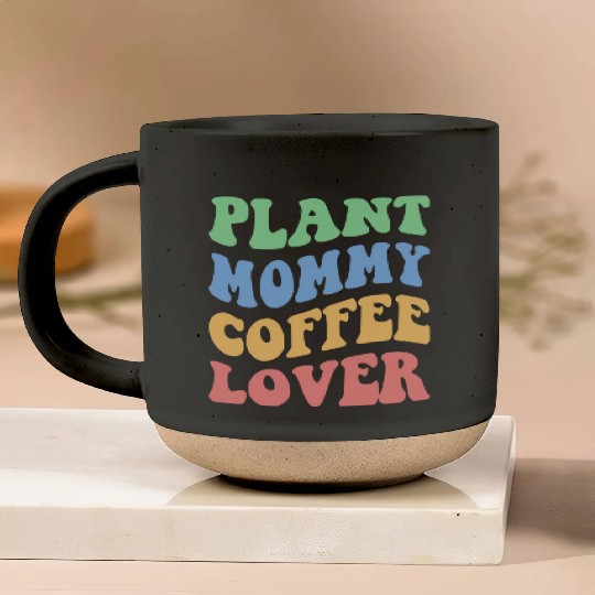 Plant Mommy Coffee Lover Iv Pottery Mugs