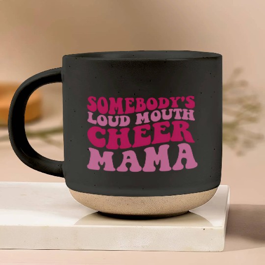 Somebody'S Loud Mouth Cheer Mama Pottery Mugs