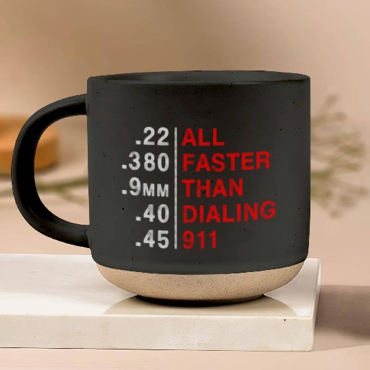 All Faster Than Dialing 911 Weapon Bullet Ammo Pottery Mugs