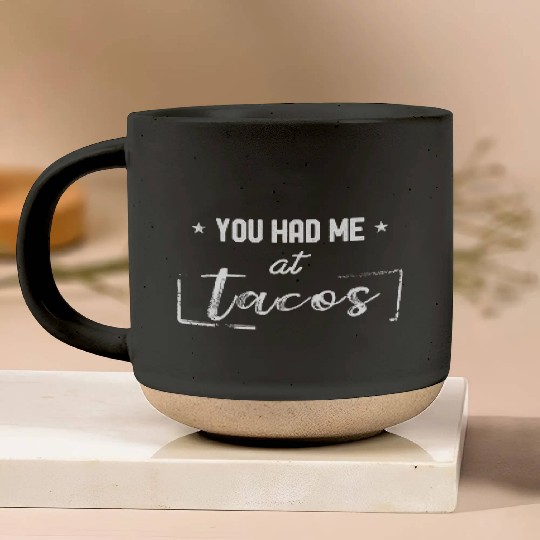 You Had Me At Tacos Funny Taco Lover Hilarious Pottery Mugs