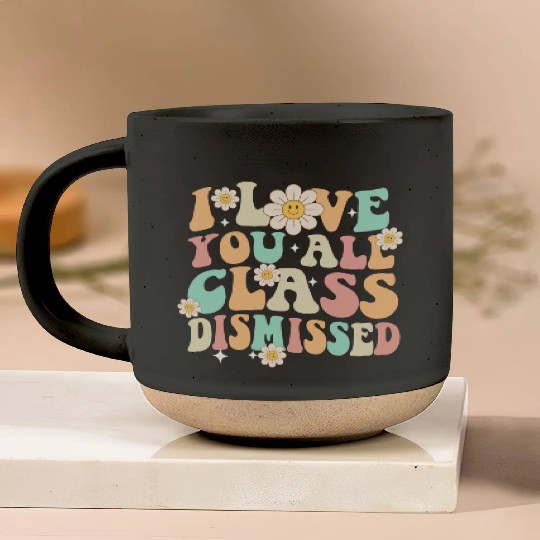 I Love You All Class Dismissed Groovy Pottery Mugs