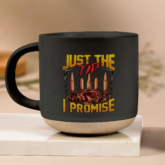 Just The Tip I Promise Bullet Pun Gun Rights Pottery Mugs