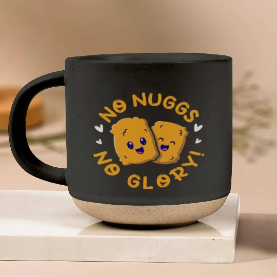 No Nuggs No Glory, Chicken Nuggets Pottery Mugs