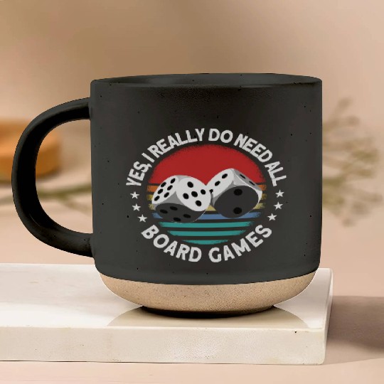 Yes I Really Do Need All Board Games Board Game Pottery Mugs