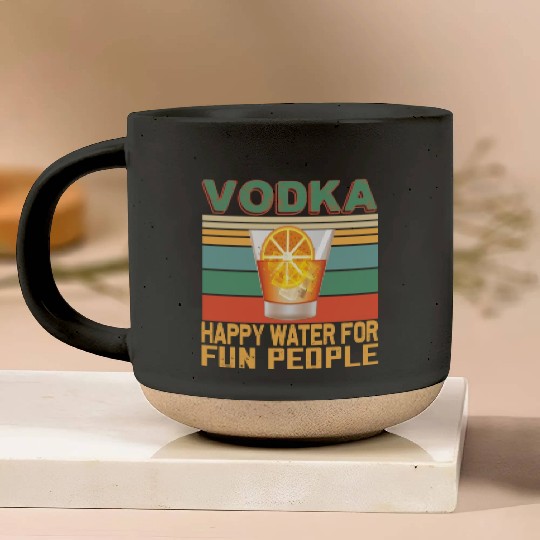 Vodka Happy Water For Fun People Vodka Lovers Pottery Mugs
