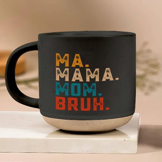 Mama Mommy Mom Bruh Pottery Mugs Women Mama Tanks.