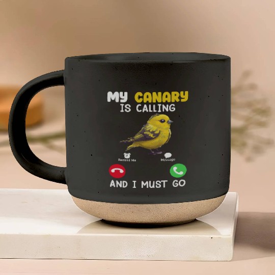 Canaries My Canary is Calling Bird Lovers Pottery Mugs