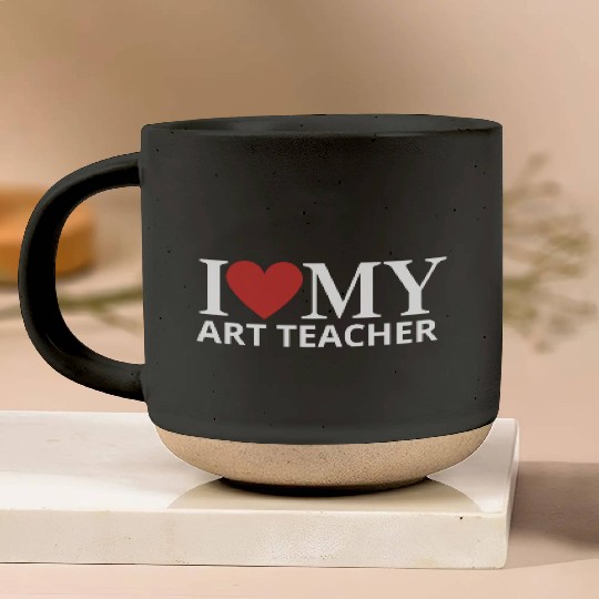 I LOVE MY ART TEACHER Pottery Mugs