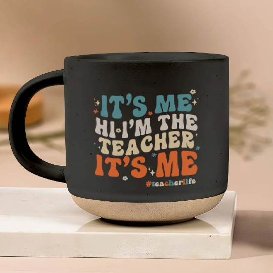 It s Me I m The Teacher Funny Pottery Mugs