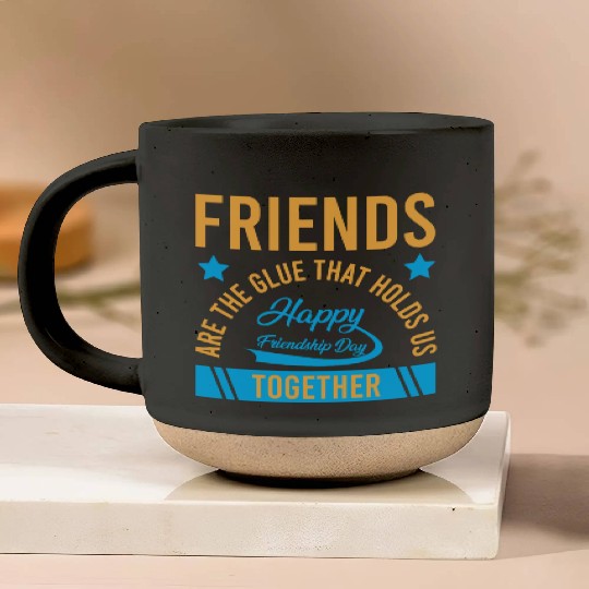 Friends Are The Glue That Holds Us Together Pottery Mugs