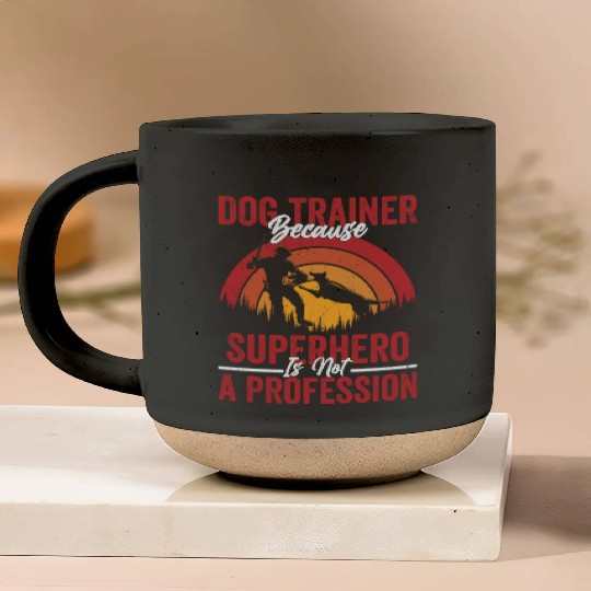 Dog Trainer Because Superhero Is Not A Profession Pottery Mugs